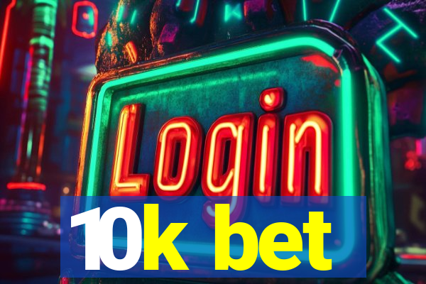 10k bet